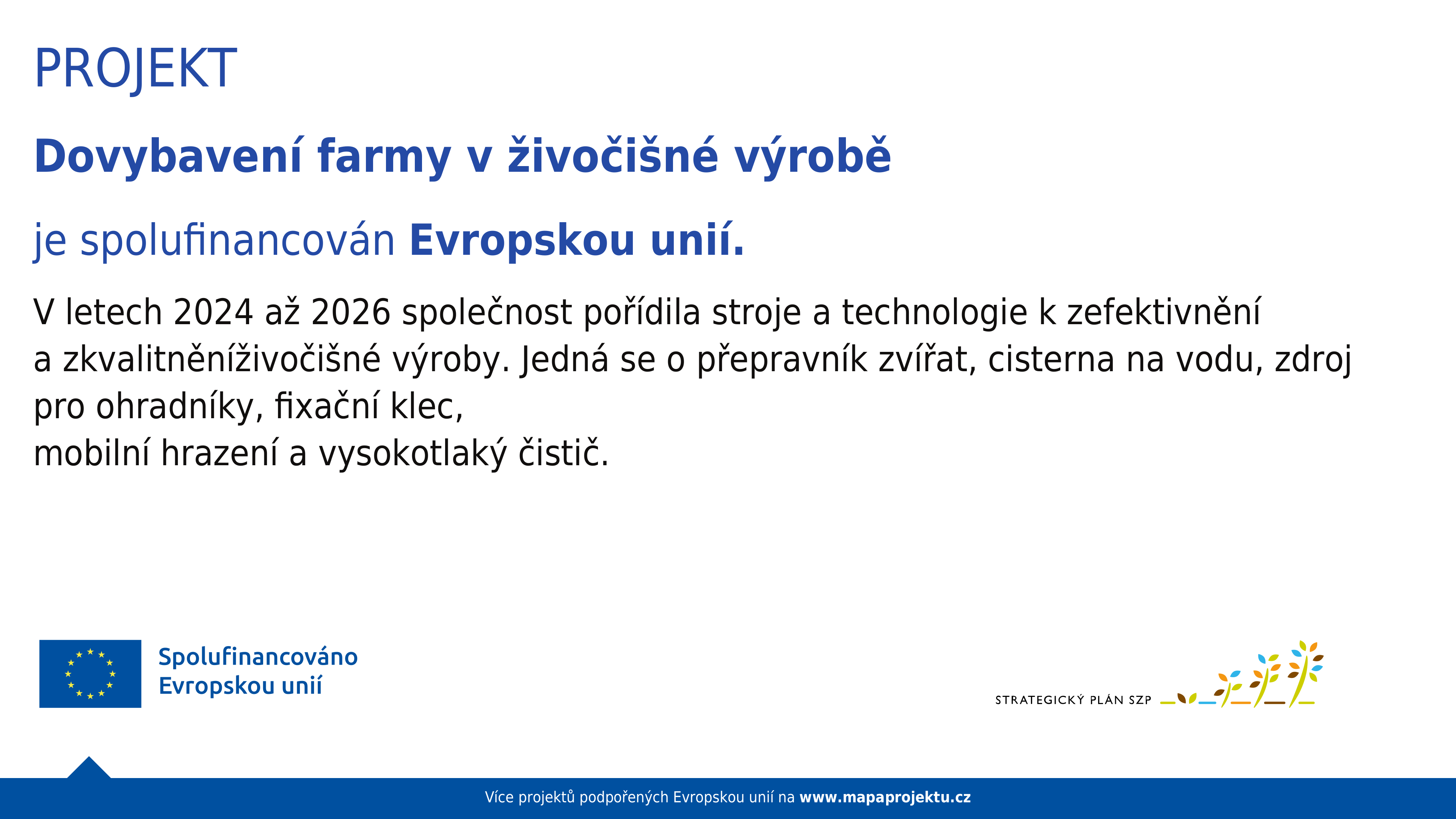 Projekt Dovybavení farmy v živočišné výrobě spolufinancovaný Evropskou unií